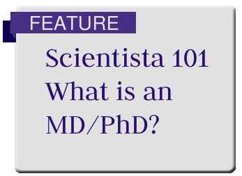 Scientista 101 What is an MD/PhD?